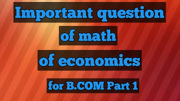 Important question of math of economics for B.COM PART 1