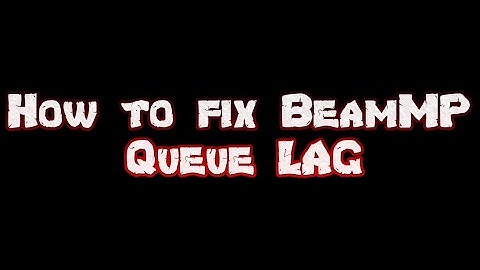 How to fix BeamMP queue lag