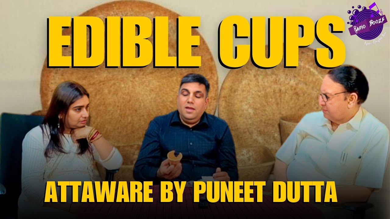 Atta-Based Edible Cups and Cutlery | Attaware | Puneet Dutta | Radio ...