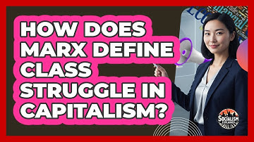 How Does Marx Define Class Struggle In Capitalism?