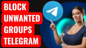 How to Block Unwanted Users from Adding You to Groups and Channels in Telegram