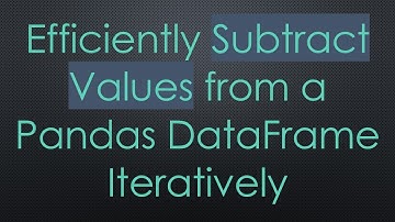 Efficiently Subtract Values from a Pandas DataFrame Iteratively