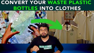 Convert Your Waste Plastic Bottles Into Clothes | Anuj Ramatri  An EcoFreak