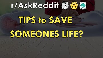 TIPS to SAVE SOMEONES LIFE? - r/AskReddit Stories - The Reddit Hub