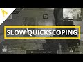 Slow Quick Scoping