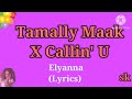 Elyanna - Tamally Maak X Callin' U (Lyrics)english version/ i Callin' U
