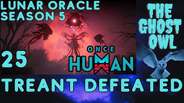 Once Human Season 5 Manibus Lunar Oracle Episode 25 Treant Defeated