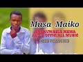ANAKUWAZIA MEMA BY MUSA MAIKO AUDIO OFFICIALL 255 743 806 383