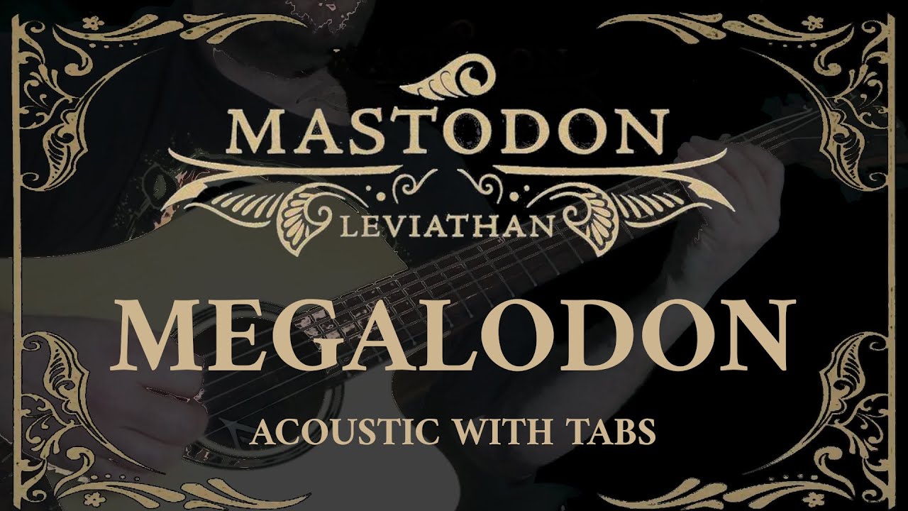 Mastodon - Megalodon (Acoustic guitar cover - Tabs) - Ben Vincent