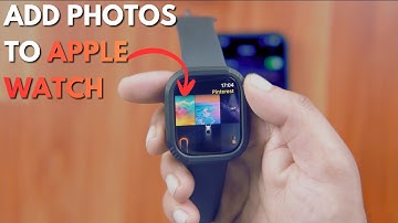 How To Add Photos To Apple Watch? Send Photos From iPhone To Apple Watch