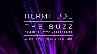 Hermitude - The Buzz - Alison Wonderland Remix - feat. Mataya & Hodgy Beats [Official Audio]