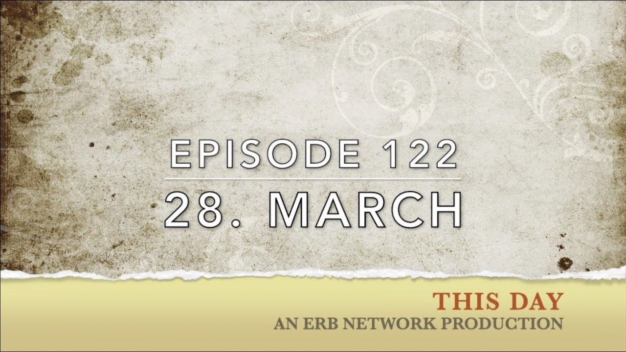 This day Episode 122, 28 March
