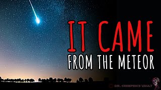 It Came from the Meteor | TERRIFYING CREEPYPASTA