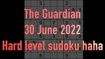 Sudoku solution – The Guardian sudoku 30 June 2022 Hard level haha