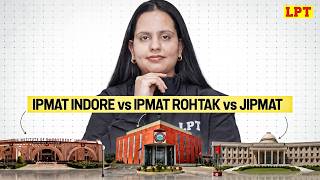 Which is Better: IPMAT Indore, IPMAT Rohtak or JIPMAT? Complete 2027 Comparison