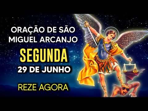 Oração Poderosa de São Miguel SEGUNDA 29/06/2026 PROTEÇÃO NO COMBATE - Oração de Hoje - Reze comigo