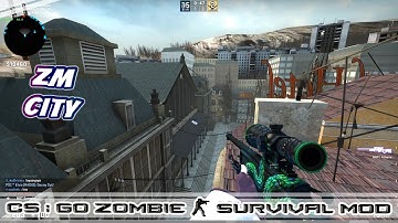 CS:GO ZOMBIE SURVIVAL MOD MAP zm_city17_csgo