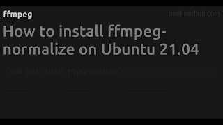 How to install ffmpeg-normalize on Ubuntu UBUNTU_VERSION #ffmpeg