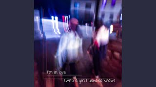 I'm in Love (With a Girl I Used to Know)