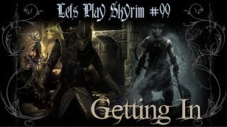 Lets Play Skyrim - 99 - Getting In