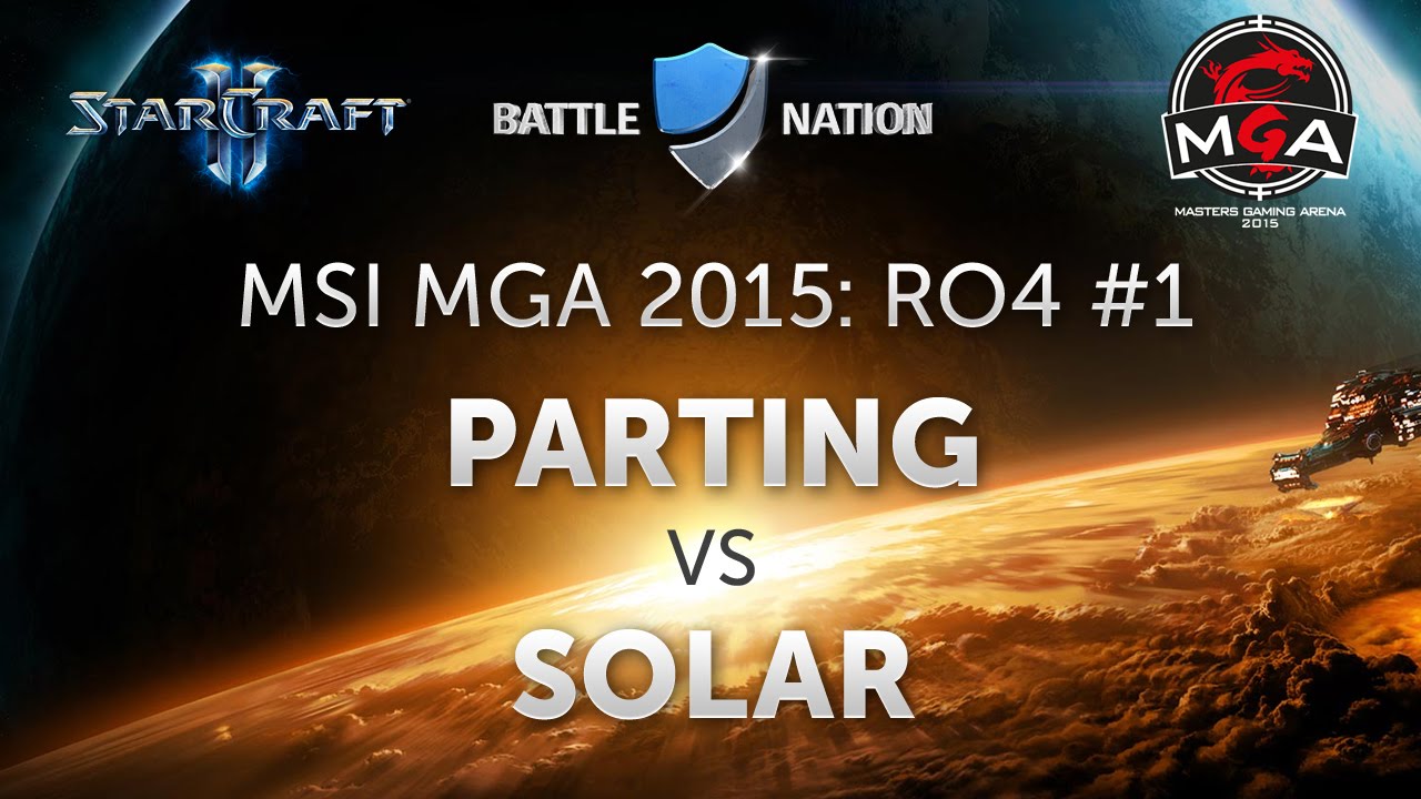 [SC2] MSI Masters Gaming Arena 2015: Полуфинал, PartinG vs Solar - YouTube