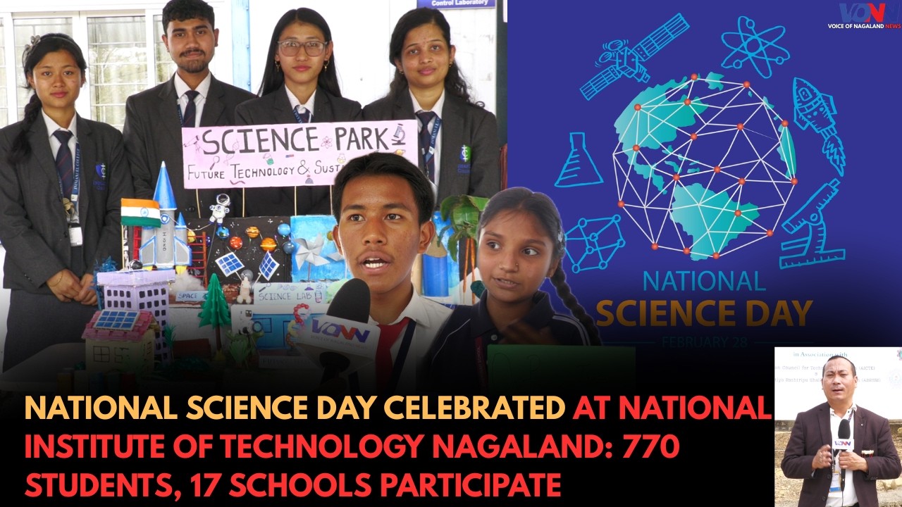 NATIONAL SCIENCE DAY CELEBRATED AT NIT  NAGALAND: 770 STUDENTS,17 SCHOOLS PARTICIPATE