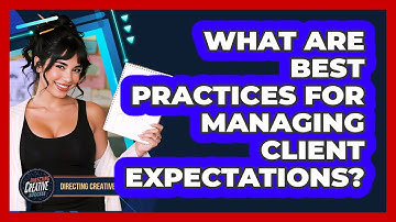 What Are Best Practices For Managing Client Expectations?