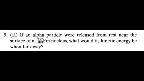 If an alpha particle were released from rest near the surface of a nucleus, what would its kinetic e