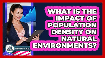What Is The Impact Of Population Density On Natural Environments? - Demographic Data Answers