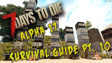 Survival Guide pt. 10 - Blocks! Upgrading And Degrading! - 7 Days to Die - Alpha 17