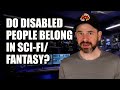 Do disabled people belong in scififantasy