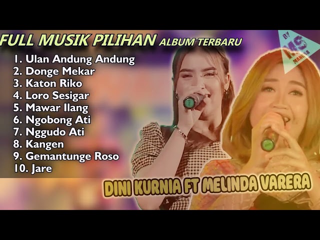 FULL MUSIK PILIHAN ALBUM TERBARU DINI KURNIA ft MELINDA VARRERA | Ulan Andung Andung | Loro Sesigar class=