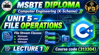 Lecture 1 | File Stream Classes in C++ | ifstream, ofstream & fstream | OOP Unit 5 | MSBTE