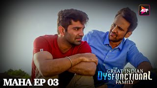 Maha Episode 3 The Great Indian Dysfunctional Family | Eisha Chopra, Barun Sobti, Kay Kay Menon