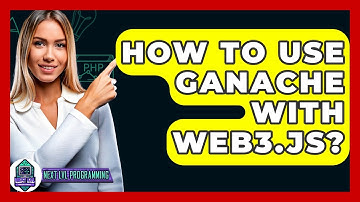 How To Use Ganache With Web3.js? - Next LVL Programming