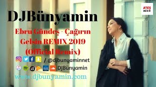 DJBünyamin ft Ebru Gündeş - Çağırın Gelsin REMIX 2019 (Official Remix) Resimi