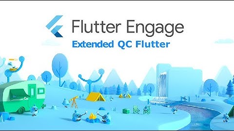 Flutter Engage Extended: Session Recap (QC Flutter, S0)