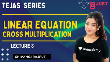 TEJAS | Linear Equation Cross Multiplication | Lecture 8 | Just 9th & 10th | Shivangi Rajput