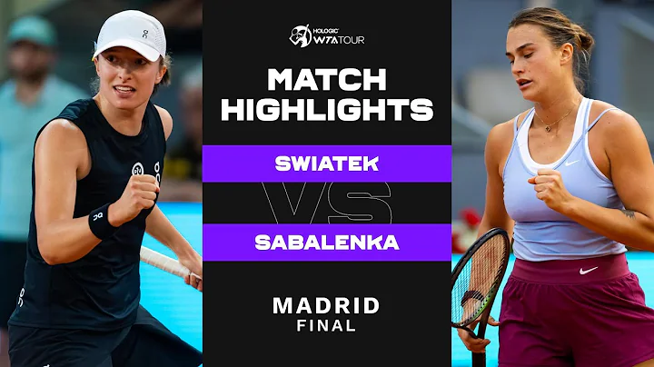 Iga Swiatek vs. Aryna Sabalenka | 2023 Madrid Final | WTA Match Highlights - 天天要闻