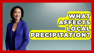What Affects Local Precipitation? - Weather Watchdog