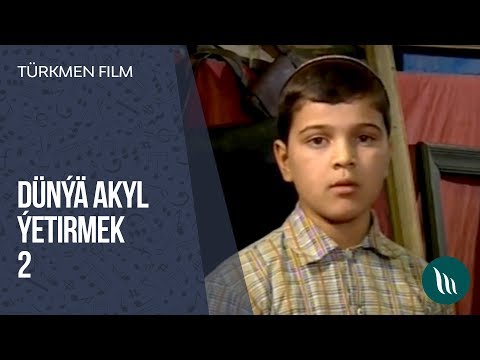 Türkmen film - Dünýä akyl ýetirmek (2-nji bölüm) dowamy bar