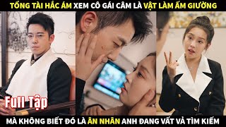 Tổng Tài Hắc Ám Xem Cô Gái Câm Là Vật Làm Ấm Giường Mà Không Biết Rằng Đó Là Ân Nhân Anh Đang Tìm