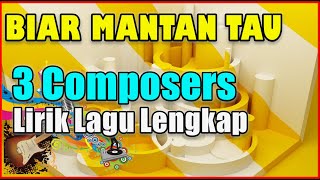 3 Composers -  Biar Mantan Tau Lirik
