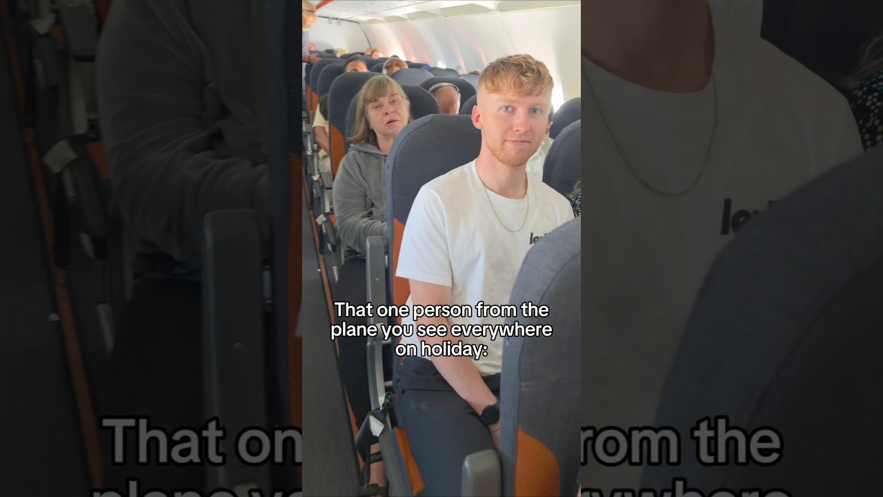 That One Person From The Plane You See Everywhere On Holiday