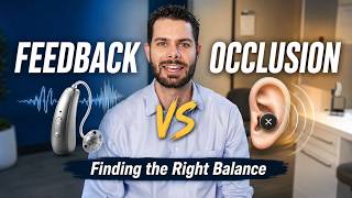 The Balancing Act: Feedback vs. Occlusion in Hearing Aids