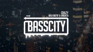 Wax Motif & Vindata - Crazy