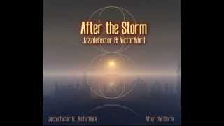 After the Storm - Jazzdefector & VictorYibril - Ambient Music
