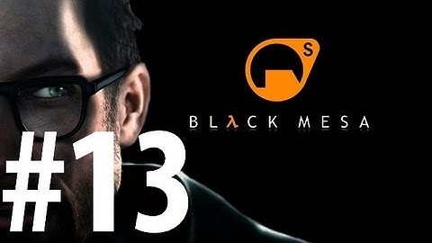 Black Mesa - Playthrough Part 13 - Residue Proceeding 2/2 [No commentary] [HD PC]
