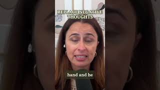 Replace negative thinking