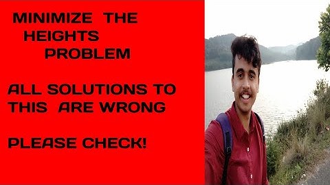 MINIMIZE THE HEIGHTS PROBLEM CONTROVERSIAL | ALL ANSWERS ARE WRONG | WATCH TILL THE END